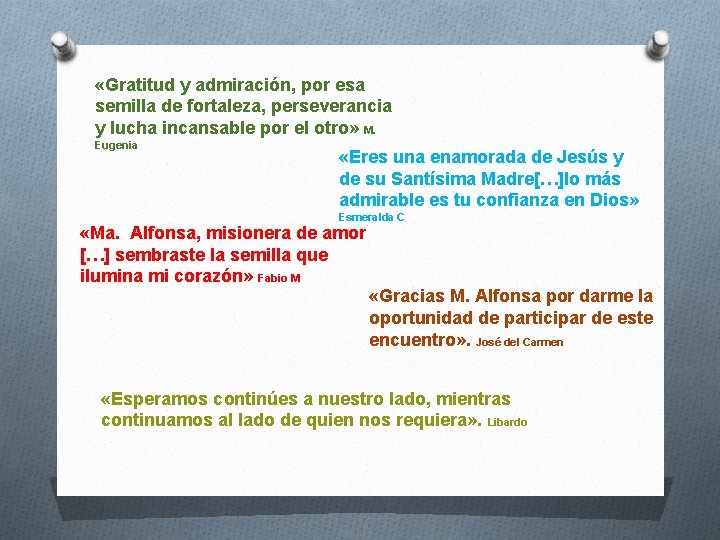  «Gratitud y admiración, por esa semilla de fortaleza, perseverancia y lucha incansable por