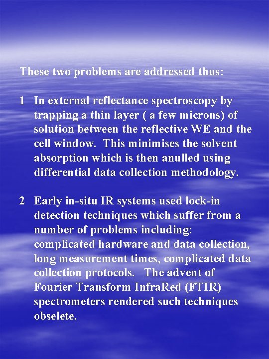 These two problems are addressed thus: 1 In external reflectance spectroscopy by trapping a