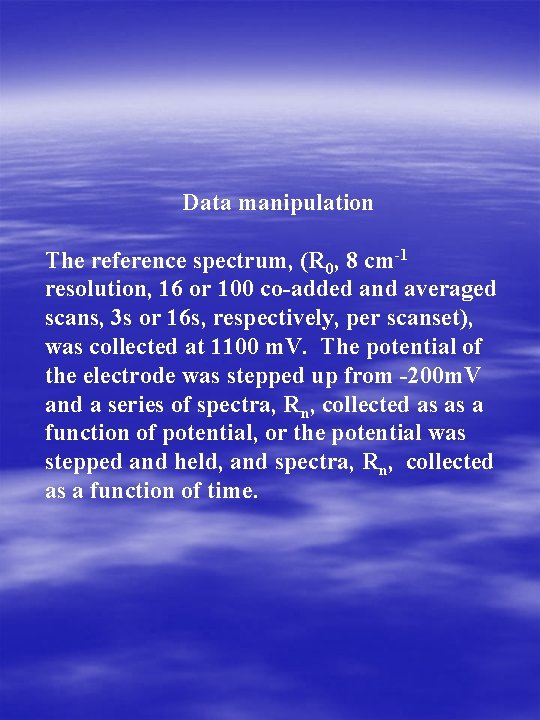Data manipulation The reference spectrum, (R 0, 8 cm-1 resolution, 16 or 100 co-added