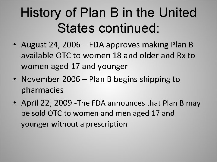 History of Plan B in the United States continued: • August 24, 2006 –