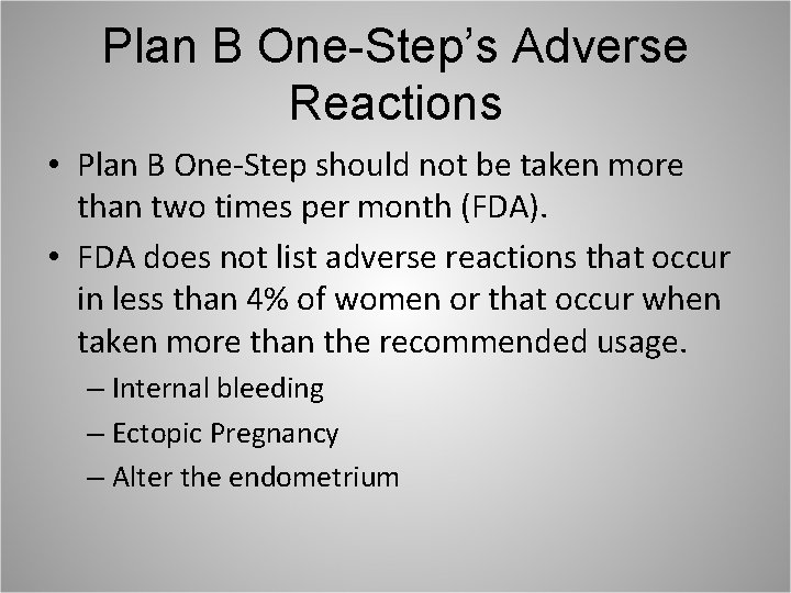 Plan B One-Step’s Adverse Reactions • Plan B One-Step should not be taken more