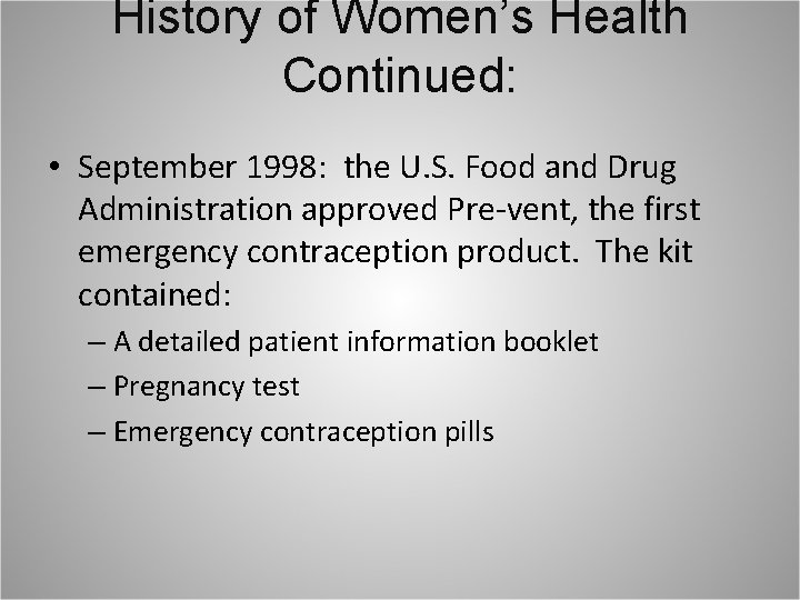 History of Women’s Health Continued: • September 1998: the U. S. Food and Drug