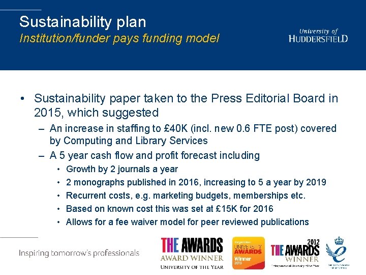 Sustainability plan Institution/funder pays funding model • Sustainability paper taken to the Press Editorial