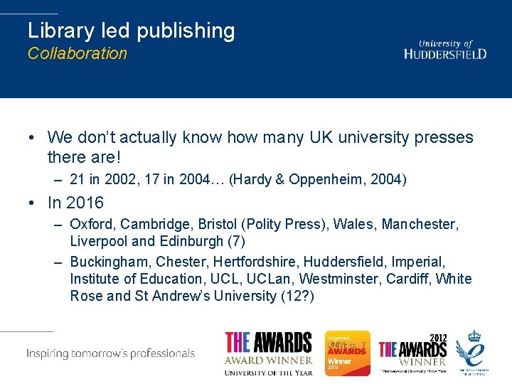 Library led publishing Collaboration • We don’t actually know how many UK university presses