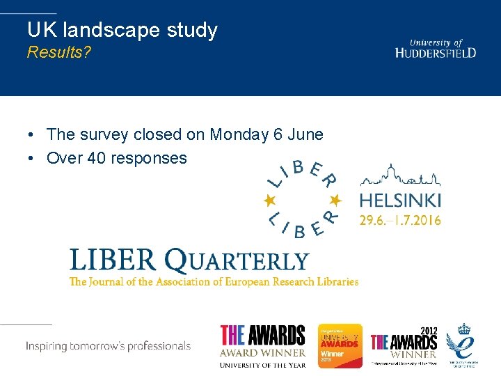 UK landscape study Results? • The survey closed on Monday 6 June • Over