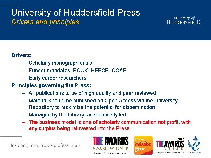 University of Huddersfield Press Drivers and principles Drivers: – Scholarly monograph crisis – Funder