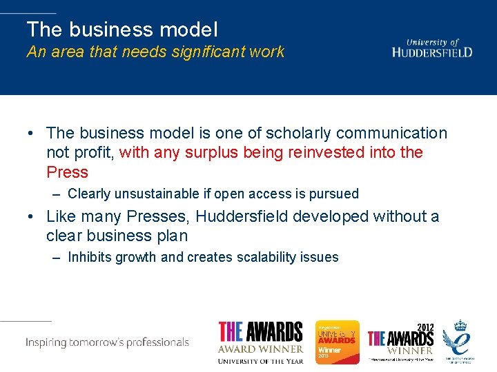 The business model An area that needs significant work • The business model is