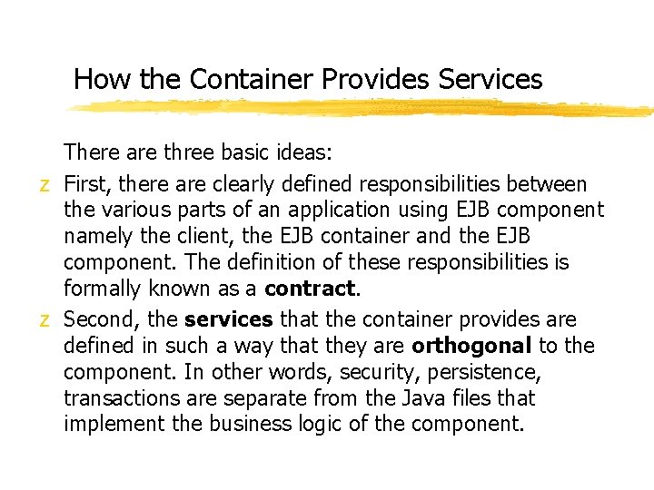 How the Container Provides Services There are three basic ideas: z First, there are How the Container Provides Services There are three basic ideas: z First, there are