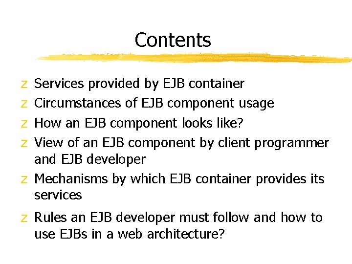 Contents Services provided by EJB container Circumstances of EJB component usage How an EJB Contents Services provided by EJB container Circumstances of EJB component usage How an EJB