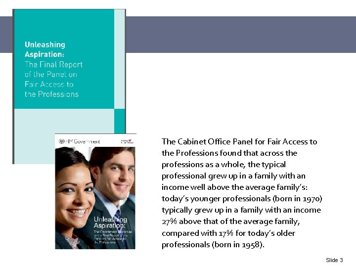 The Cabinet Office Panel for Fair Access to the Professions found that across the