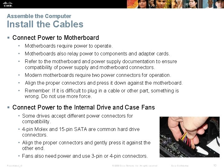 Assemble the Computer Install the Cables § Connect Power to Motherboard • Motherboards require