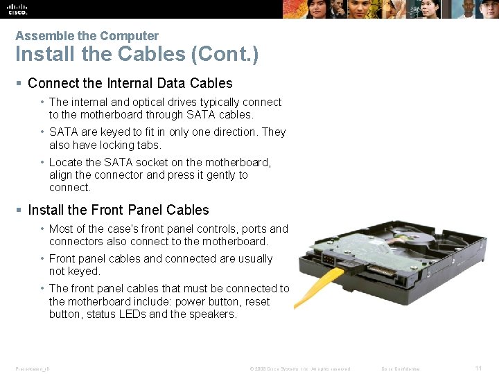 Assemble the Computer Install the Cables (Cont. ) § Connect the Internal Data Cables