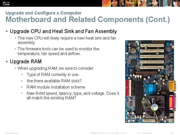 Upgrade and Configure a Computer Motherboard and Related Components (Cont. ) § Upgrade CPU