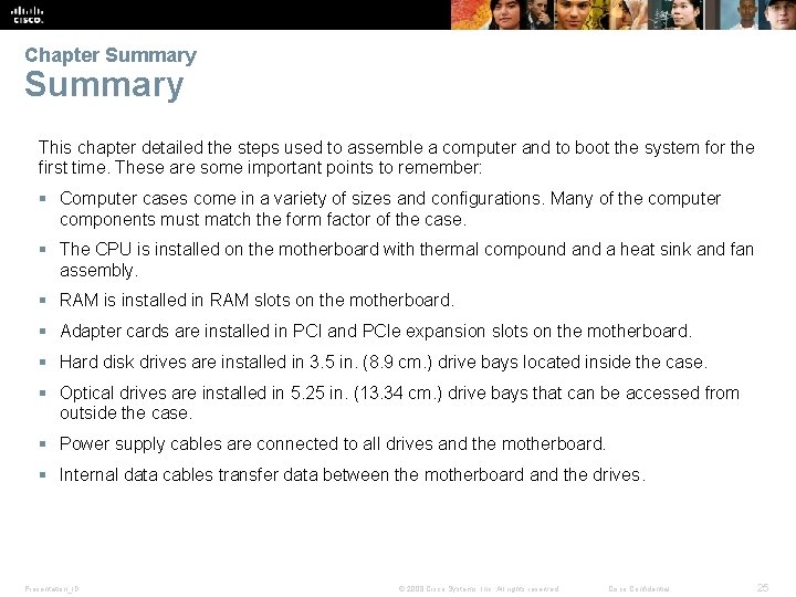 Chapter Summary This chapter detailed the steps used to assemble a computer and to