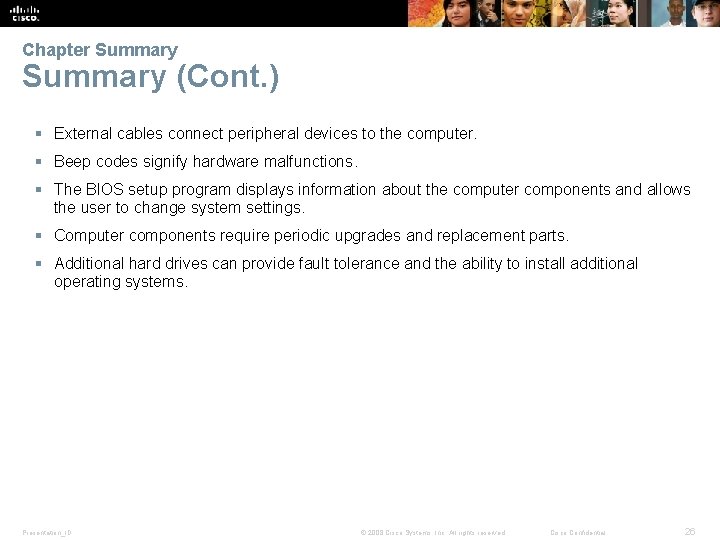 Chapter Summary (Cont. ) § External cables connect peripheral devices to the computer. §