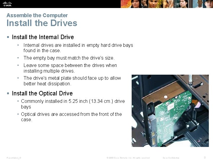 Assemble the Computer Install the Drives § Install the Internal Drive • Internal drives