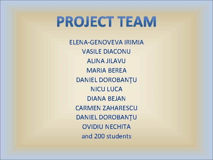 ELENA-GENOVEVA IRIMIA VASILE DIACONU ALINA JILAVU MARIA BEREA DANIEL DOROBANŢU NICU LUCA DIANA BEJAN