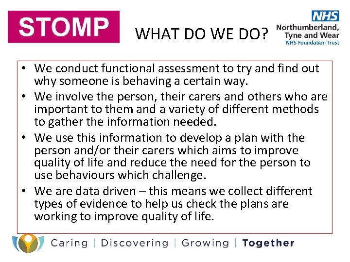 WHAT DO WE DO? • We conduct functional assessment to try and find out