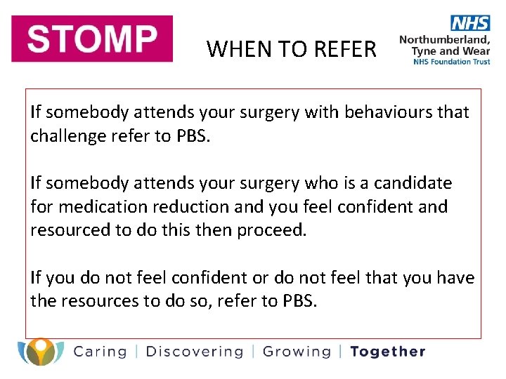 WHEN TO REFER If somebody attends your surgery with behaviours that challenge refer to
