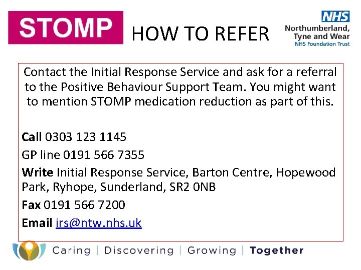 HOW TO REFER Contact the Initial Response Service and ask for a referral to