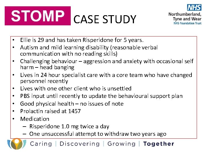 CASE STUDY • Ellie is 29 and has taken Risperidone for 5 years. •