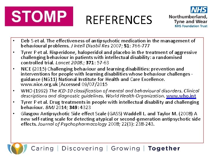 REFERENCES • • • Deb S et al. The effectiveness of antipsychotic medication in