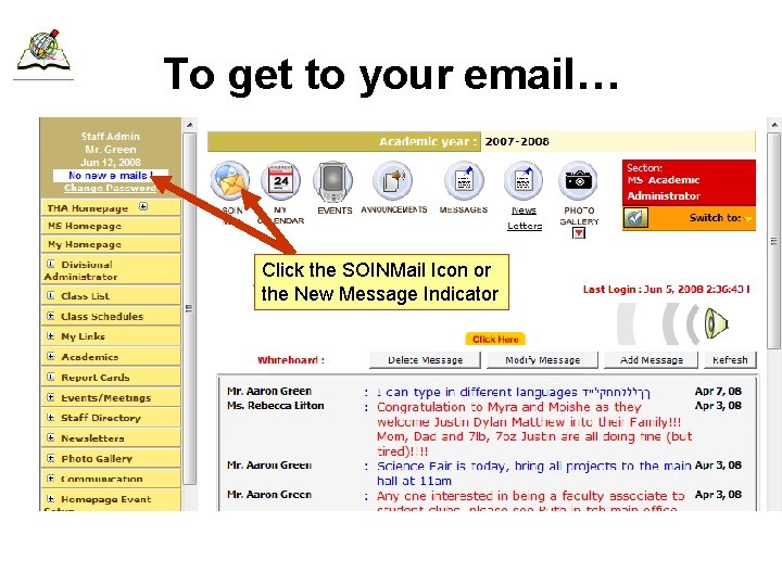 To get to your email… Click the SOINMail Icon or the New Message Indicator