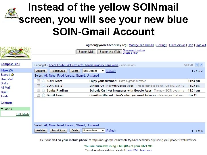 Instead of the yellow SOINmail screen, you will see your new blue SOIN-Gmail Account