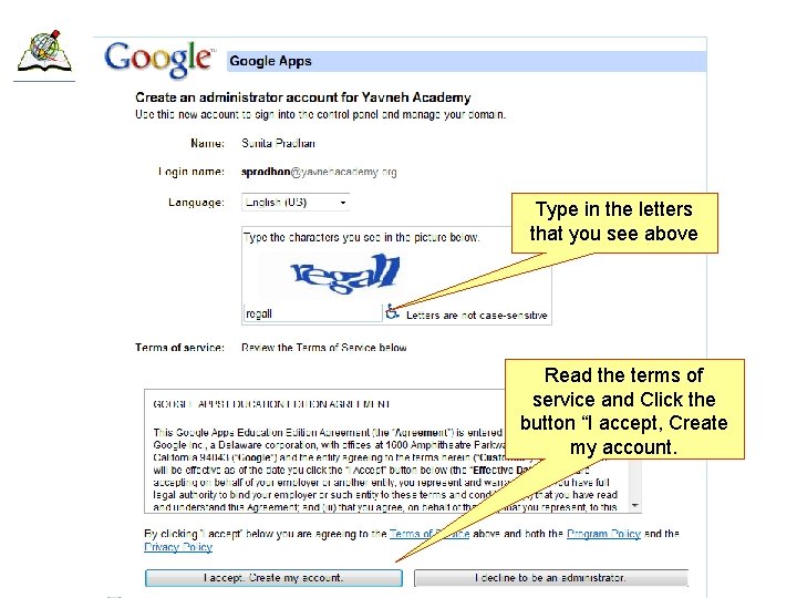 Type in the letters that you see above Read the terms of service and