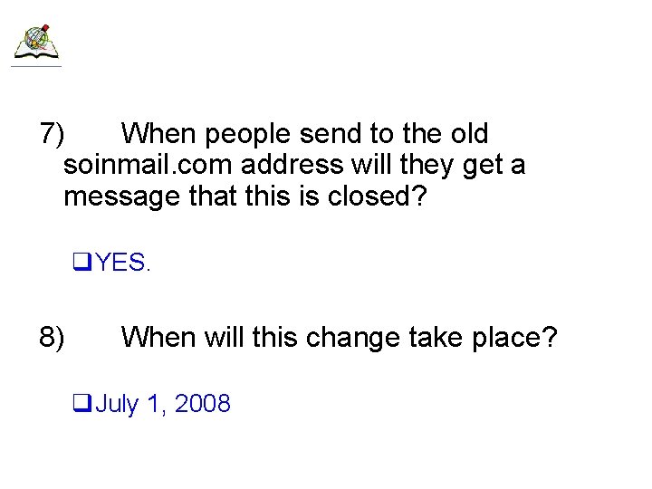 7) When people send to the old soinmail. com address will they get a