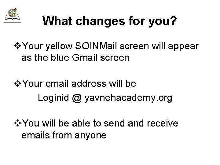 What changes for you? v. Your yellow SOINMail screen will appear as the blue