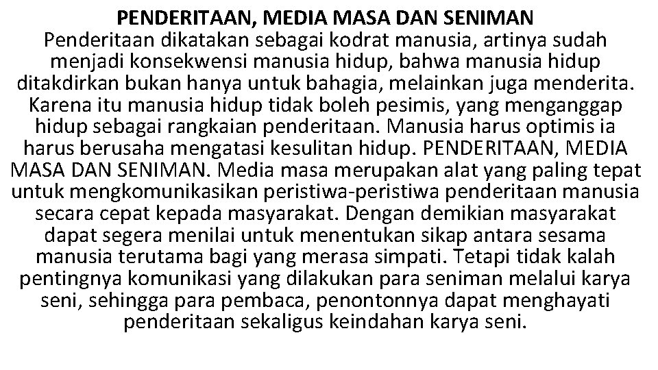 PENDERITAAN, MEDIA MASA DAN SENIMAN Penderitaan dikatakan sebagai kodrat manusia, artinya sudah menjadi konsekwensi