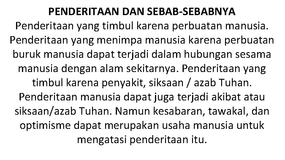 PENDERITAAN DAN SEBAB-SEBABNYA Penderitaan yang timbul karena perbuatan manusia. Penderitaan yang menimpa manusia karena