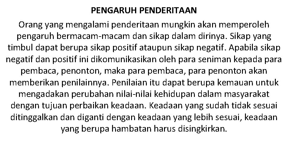 PENGARUH PENDERITAAN Orang yang mengalami penderitaan mungkin akan memperoleh pengaruh bermacam-macam dan sikap dalam