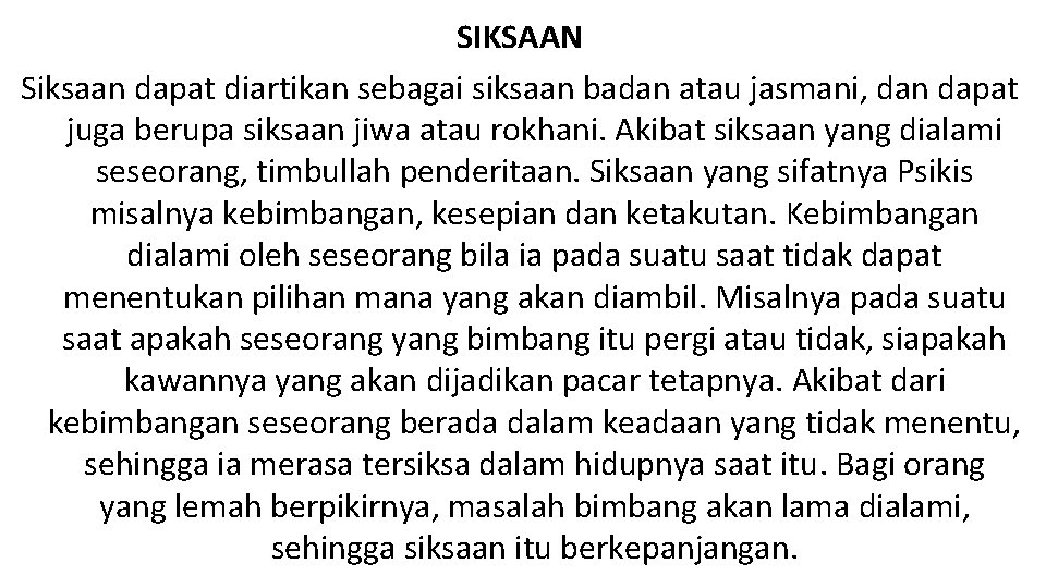 SIKSAAN Siksaan dapat diartikan sebagai siksaan badan atau jasmani, dan dapat juga berupa siksaan