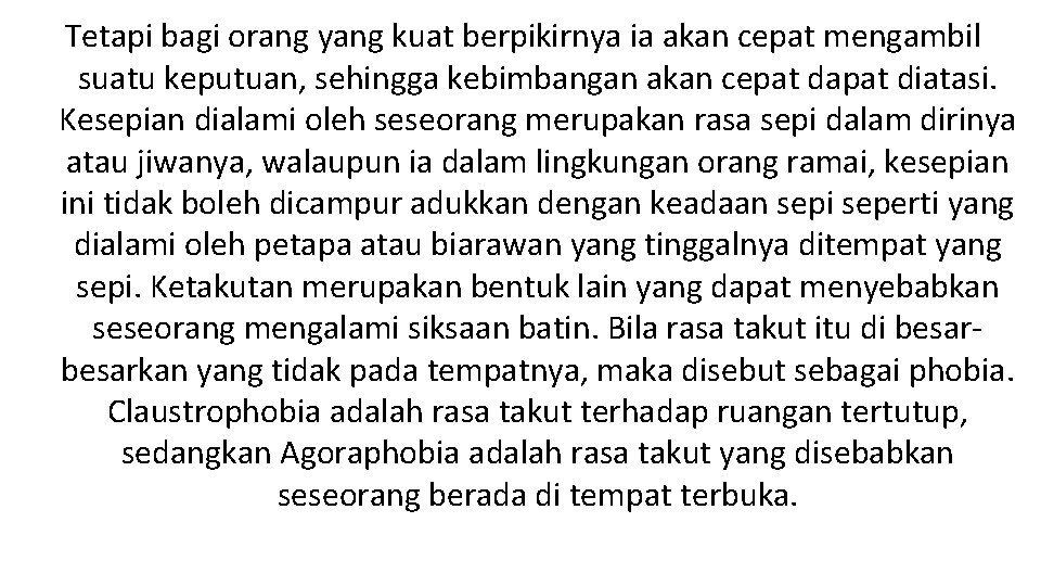 Tetapi bagi orang yang kuat berpikirnya ia akan cepat mengambil suatu keputuan, sehingga kebimbangan