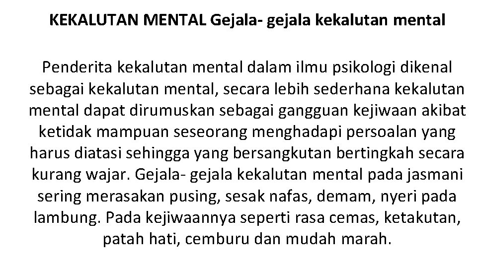 KEKALUTAN MENTAL Gejala- gejala kekalutan mental Penderita kekalutan mental dalam ilmu psikologi dikenal sebagai