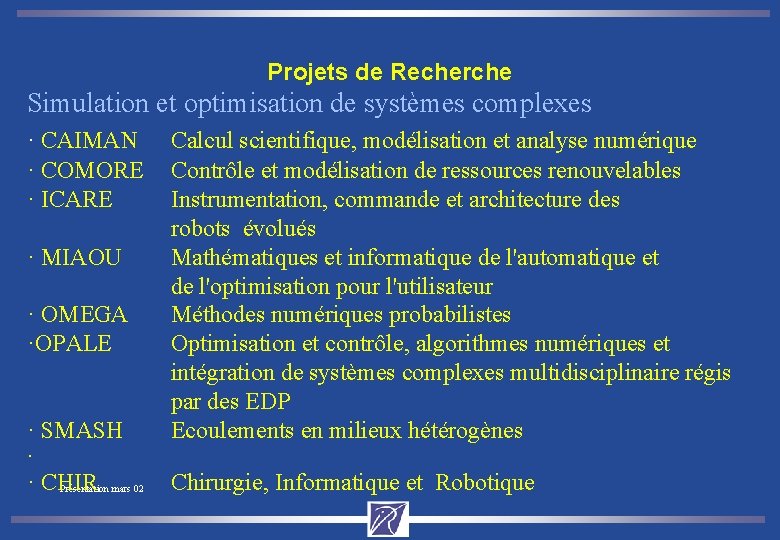 Projets de Recherche Simulation et optimisation de systèmes complexes · CAIMAN · COMORE ·