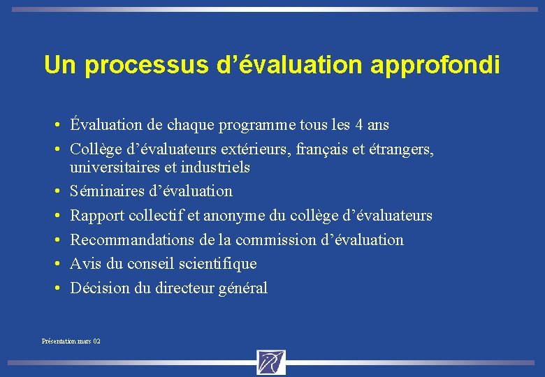 Un processus d’évaluation approfondi • Évaluation de chaque programme tous les 4 ans •