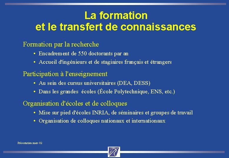 La formation et le transfert de connaissances Formation par la recherche • Encadrement de