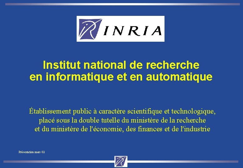 INRIA Institut national de recherche en informatique et en automatique Établissement public à caractère