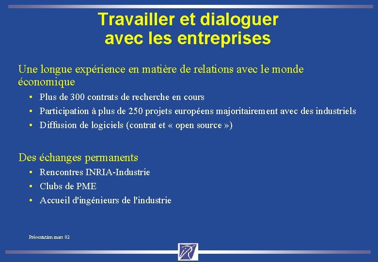 Travailler et dialoguer avec les entreprises Une longue expérience en matière de relations avec