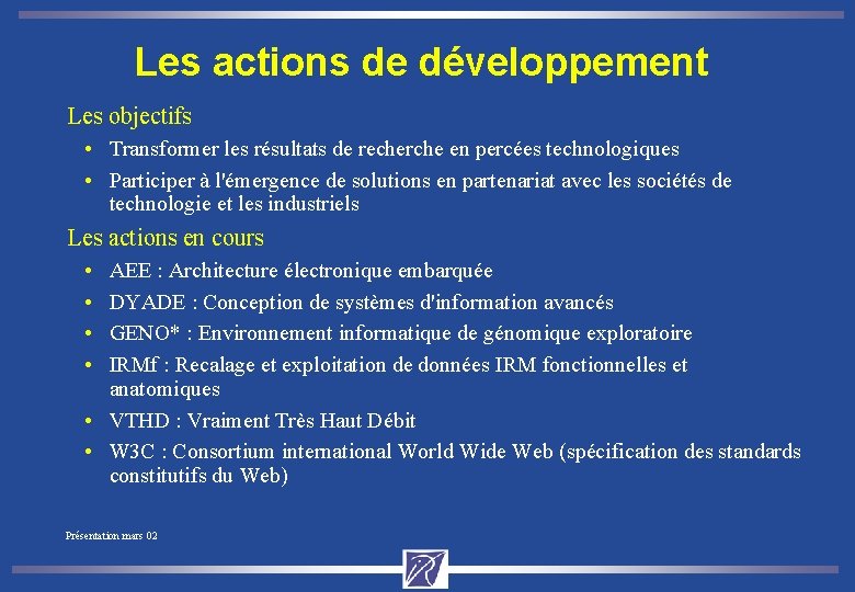 Les actions de développement Les objectifs • Transformer les résultats de recherche en percées