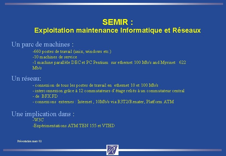 SEMIR : Exploitation maintenance Informatique et Réseaux Un parc de machines : -660 postes