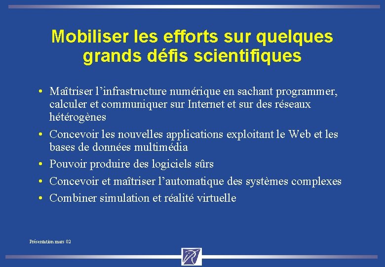 Mobiliser les efforts sur quelques grands défis scientifiques • Maîtriser l’infrastructure numérique en sachant