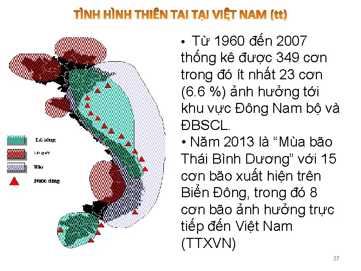  • Từ 1960 đến 2007 thống kê được 349 cơn trong đó ít