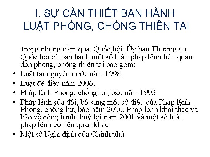 I. SỰ CẦN THIẾT BAN HÀNH LUẬT PHÒNG, CHỐNG THIÊN TAI • • •