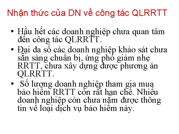 Nhận thức của DN về công tác QLRRTT • Hầu hết các doanh nghiệp