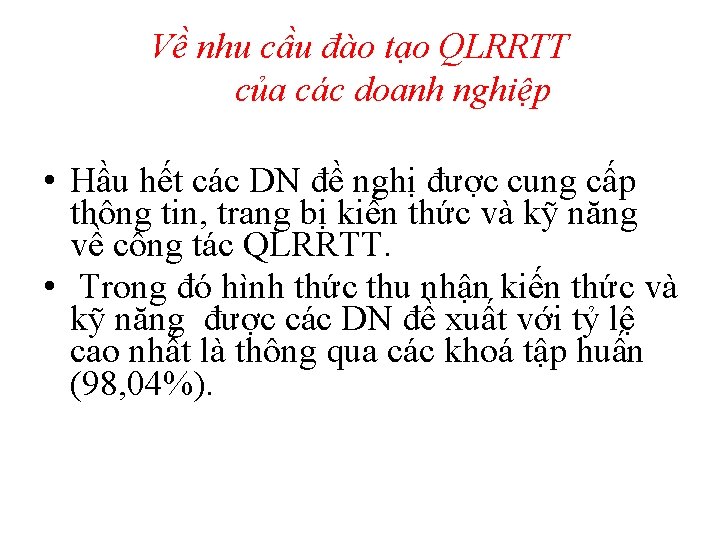 Về nhu cầu đào tạo QLRRTT của các doanh nghiệp • Hầu hết các