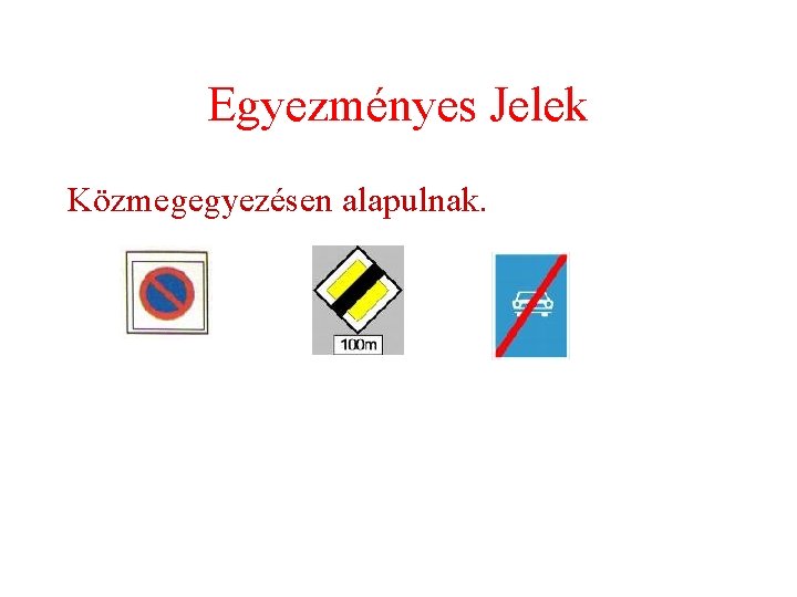 Egyezményes Jelek Közmegegyezésen alapulnak. 